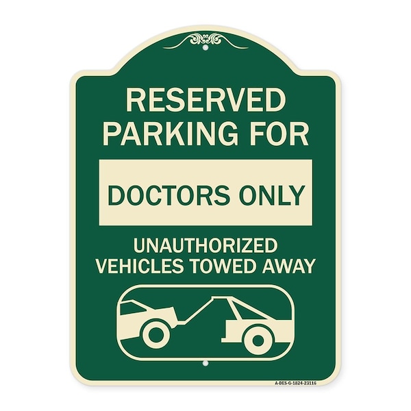 Reserved Parking for Doctors Unauthorized Vehicles Towed Away Aluminum Sign, 24" x 18", G-1824-23116
